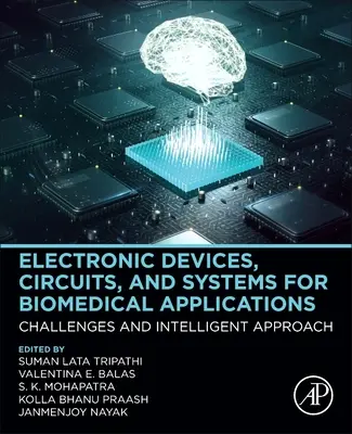 Dispositifs, circuits et systèmes électroniques pour les applications biomédicales : Défis et approche intelligente - Electronic Devices, Circuits, and Systems for Biomedical Applications: Challenges and Intelligent Approach