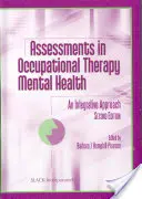 Évaluations en ergothérapie et en santé mentale - Une approche intégrative - Assessments in Occupational Therapy Mental Health - An Integrative Approach