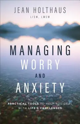 Gérer l'inquiétude et l'anxiété : Des outils pratiques pour vous aider à faire face aux défis de la vie - Managing Worry and Anxiety: Practical Tools to Help You Deal with Life's Challenges