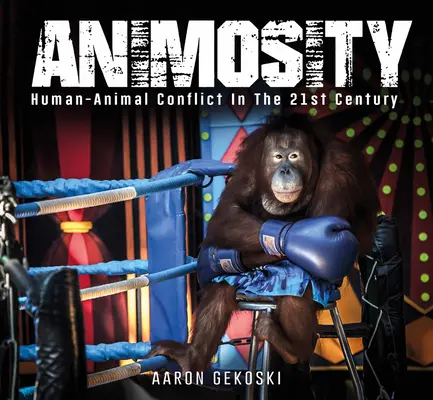 Animosité : Les conflits entre animaux au XXIe siècle - Animosity: Animal Conflict in the 21st Century