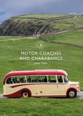 Autocars et charabancs - Motor Coaches and Charabancs