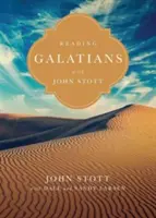 Lire les Galates avec John Stott : 9 semaines pour individus ou groupes - Reading Galatians with John Stott: 9 Weeks for Individuals or Groups