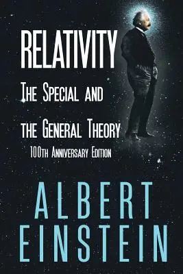 La relativité : La théorie spéciale et la théorie générale, édition du 100e anniversaire - Relativity: The Special and the General Theory, 100th Anniversary Edition