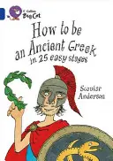 Comment devenir un Grec ancien en 25 étapes faciles - How to Be an Ancient Greek in 25 Easy Stages