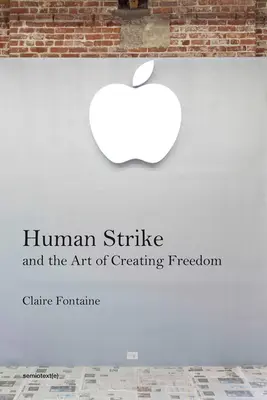 La grève humaine et l'art de créer la liberté - Human Strike and the Art of Creating Freedom