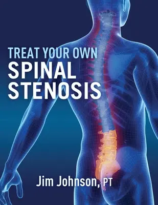 Traitez vous-même votre sténose spinale - Treat Your Own Spinal Stenosis