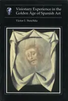 L'expérience visionnaire à l'âge d'or de l'art espagnol - Visionary Experience in the Golden Age of Spanish Art