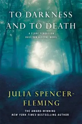 Vers l'obscurité et la mort : Un mystère de Clare Fergusson et Russ Van Alstyne - To Darkness and to Death: A Clare Fergusson and Russ Van Alstyne Mystery