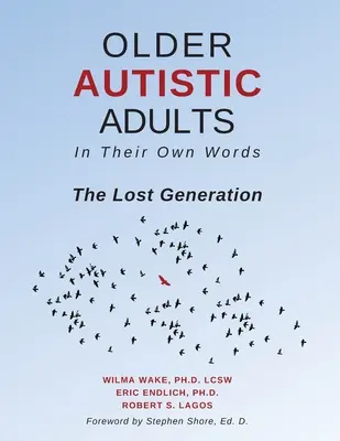 Adultes autistes âgés : Dans leurs propres mots : La génération perdue - Older Autistic Adults: In Their Own Words: The Lost Generation