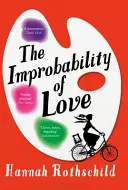 Improbabilité de l'amour - EN LICE POUR LE BAILEYS WOMEN'S PRIZE FOR FICTION 2016 - Improbability of Love - SHORTLISTED FOR THE BAILEYS WOMEN'S PRIZE FOR FICTION 2016