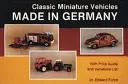 Véhicules miniatures classiques : Fabriqués en Allemagne - Classic Miniature Vehicles: Made in Germany