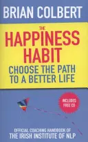 Happiness Habit - Manuel officiel de coaching de l'Institut irlandais de PNL - Happiness Habit - Official Coaching Handbook of the Irish Institute of NLP