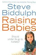 Élever des bébés - Les moins de 3 ans doivent-ils aller à la crèche ? - Raising Babies - Should Under 3s Go to Nursery?