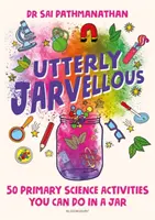 Utterly Jarvellous - 50 activités scientifiques primaires à réaliser dans un bocal - Utterly Jarvellous - 50 primary science activities you can do in a jar