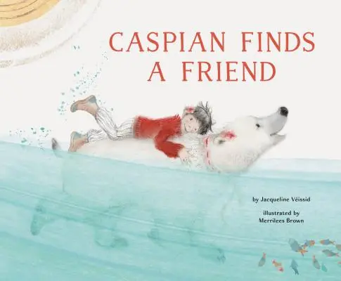 Caspian trouve un ami : (Livre d'images sur l'amitié pour les enfants, livre d'ours pour les enfants) - Caspian Finds a Friend: (Picture Book about Friendship for Kids, Bear Book for Children)
