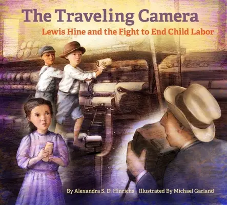 La caméra voyageuse : Lewis Hine et la lutte contre le travail des enfants - The Traveling Camera: Lewis Hine and the Fight to End Child Labor