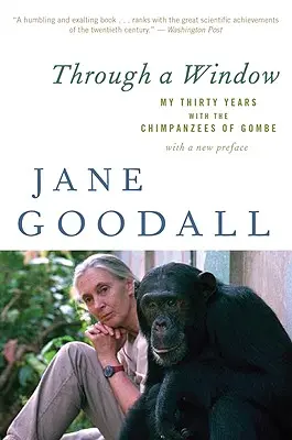 À travers une fenêtre : Mes trente années avec les chimpanzés de Gombe - Through a Window: My Thirty Years with the Chimpanzees of Gombe