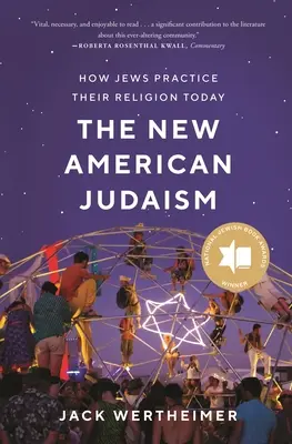 Le nouveau judaïsme américain : comment les Juifs pratiquent leur religion aujourd'hui - The New American Judaism: How Jews Practice Their Religion Today