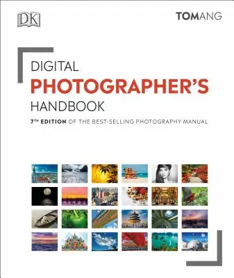 Manuel du photographe numérique : 7e édition du manuel de photographie le plus vendu - Digital Photographer's Handbook: 7th Edition of the Best-Selling Photography Manual