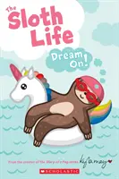 La vie de paresseux : Dream On ! - The Sloth Life: Dream On!