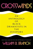 Crosswinds : Une anthologie des dramaturges noirs de la diaspora - Crosswinds: An Anthology of Black Dramatists in the Diaspora