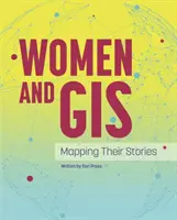 Les femmes et les SIG : Cartographier leurs histoires - Women and GIS: Mapping Their Stories