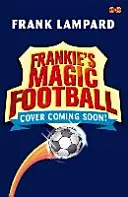 Le football magique de Frankie : L'équipe T. Rex - Livre 14 - Frankie's Magic Football: Team T. Rex - Book 14