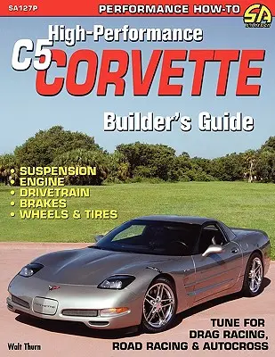 Guide du constructeur de la Corvette C5 haute performance - High-Performance C5 Corvette Builder's Guide