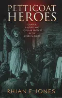 Petticoat Heroes : Genre, culture et protestation populaire dans les émeutes de Rebecca - Petticoat Heroes: Gender, Culture and Popular Protest in the Rebecca Riots