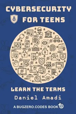 Cybersécurité pour les adolescents : Apprendre les termes - Cybersecurity for Teens: Learn the Terms