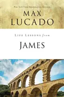 Leçons de vie de Jacques : Sagesse pratique - Life Lessons from James: Practical Wisdom