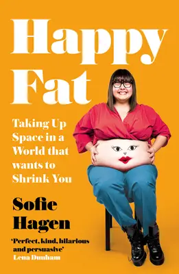 Happy Fat : Prendre de la place dans un monde qui veut vous rétrécir - Happy Fat: Taking Up Space in a World That Wants to Shrink You