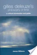 La philosophie du temps de Gilles Deleuze : Introduction critique et guide - Gilles Deleuze's Philosophy of Time: A Critical Introduction and Guide