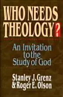 Qui a besoin de théologie ? Invitation à l'étude de Dieu - Who Needs Theology?: Invitation to the Study of God