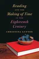 La lecture et la construction du temps au dix-huitième siècle - Reading and the Making of Time in the Eighteenth Century