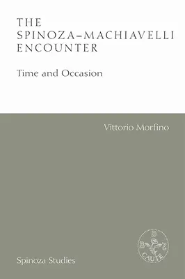 La rencontre entre Spinoza et Machiavel : Le temps et l'occasion - The Spinoza-Machiavelli Encounter: Time and Occasion