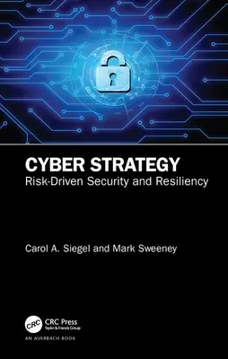 Stratégie cybernétique : Sécurité et résilience axées sur le risque - Cyber Strategy: Risk-Driven Security and Resiliency