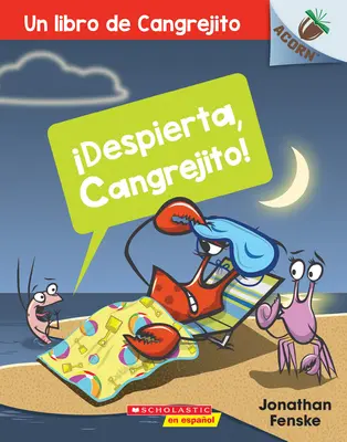 Un Despierta, Cangrejito ! (Réveille-toi, Crabby !), 3 : Un Libro de la Serie Acorn - Un Despierta, Cangrejito! (Wake Up, Crabby!), 3: Un Libro de la Serie Acorn