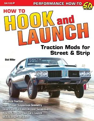 Comment accrocher et lancer : Modes de traction pour la rue et le strip-tease - How to Hook & Launch: Traction Mods for Street & Strip