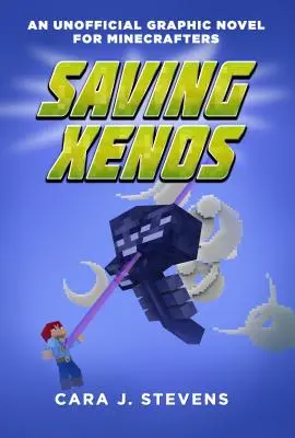 Saving Xenos : un roman graphique non officiel pour les Minecrafters, n°6 - Saving Xenos: An Unofficial Graphic Novel for Minecrafters, #6