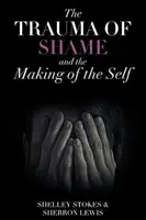 Le traumatisme de la honte et la construction du moi - The Trauma of Shame and the Making of the Self