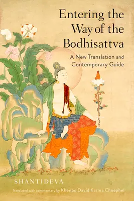 Entrer dans la Voie du Bodhisattva : une nouvelle traduction et un guide contemporain - Entering the Way of the Bodhisattva: A New Translation and Contemporary Guide