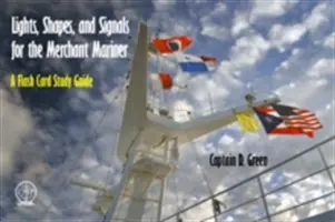 Lights, Shapes, and Signals for the Merchant Mariner : Guide d'étude sous forme de cartes flash - Lights, Shapes, and Signals for the Merchant Mariner: A Flash Card Study Guide