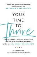 Your Time to Thrive - End Burnout, Increase Well-Being, and Unlock Your Full Potential with the New Science of Microsteps (Votre temps pour prospérer - Mettez fin à l'épuisement professionnel, augmentez votre bien-être et libérez votre plein potentiel grâce à la nouvelle science des micropas) - Your Time to Thrive - End Burnout, Increase Well-being, and Unlock Your Full Potential with the New Science of Microsteps
