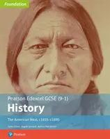 Edexcel GCSE (9-1) History Foundation The American West, c1835-c1895 Livre de l'élève - Edexcel GCSE (9-1) History Foundation The American West, c1835-c1895 Student Book