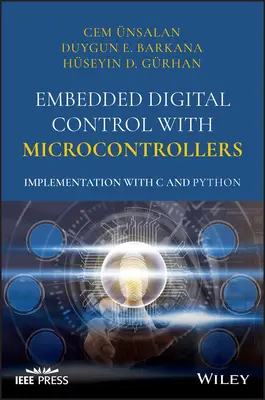 La commande numérique embarquée avec les microcontrôleurs : Mise en oeuvre avec C et Python - Embedded Digital Control with Microcontrollers: Implementation with C and Python