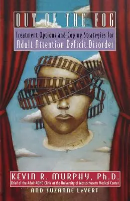 Sortir du brouillard : Options de traitement et stratégies pour le trouble déficitaire de l'attention chez l'adulte - Out of the Fog: Treatment Options and Strategies for Adult Attention Deficit Disorder