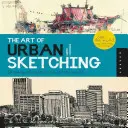 L'art du croquis urbain : dessiner sur place dans le monde entier - The Art of Urban Sketching: Drawing on Location Around the World