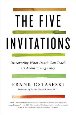 Les cinq invitations : Découvrir ce que la mort peut nous apprendre pour vivre pleinement - The Five Invitations: Discovering What Death Can Teach Us about Living Fully