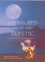 Midnights with the Mystic : Un petit guide de la liberté et de la félicité - Midnights with the Mystic: A Little Guide to Freedom and Bliss